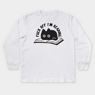Fuck off I'm reading Kids Long Sleeve T-Shirt